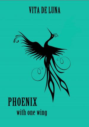 Cover of the book Phoenix With One Wing by Robert A Revel