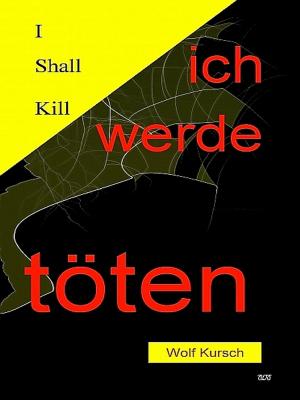 Cover of the book I shall kill - Ich werde töten by Andrew Barger