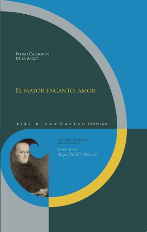 Cover of the book El mayor encanto, amor by Pedro Calderón de la Barca