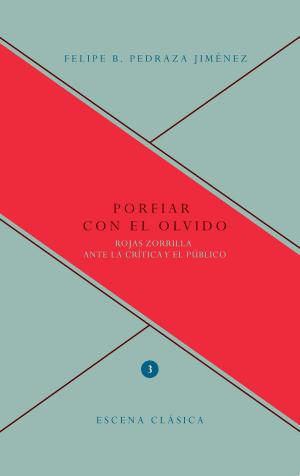 Cover of the book Porfiar con el olvido by Pedro Calderón de la Barca