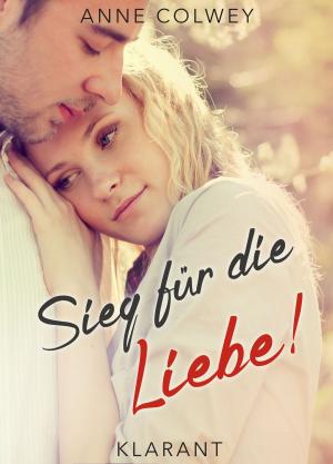 Cover of the book Sieg für die Liebe! Roman by Bärbel Muschiol