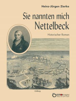 Cover of the book Sie nannten mich Nettelbeck by Uwe Berger