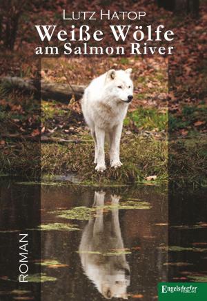 Cover of the book Weiße Wölfe am Salmon River by Yvonne Westenberger-Fandrich