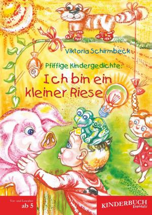 Cover of the book Pfiffige Kindergedichte: Ich bin ein kleiner Riese by Anna Malou