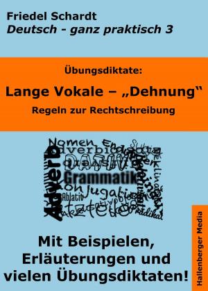 Cover of the book Übungsdiktate: Lange Vokale - Dehnung. Regeln zur Rechtschreibung mit Beispielen und Wortlisten by Friedel Schardt, Friedrich Schiller