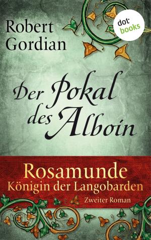 Book cover of Rosamunde - Königin der Langobarden - Roman 2: Der Pokal des Alboin