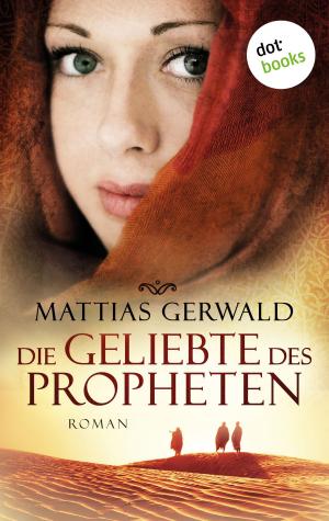 Cover of the book Die Geliebte des Propheten (Gesamtausgabe) by Thomas Lisowsky