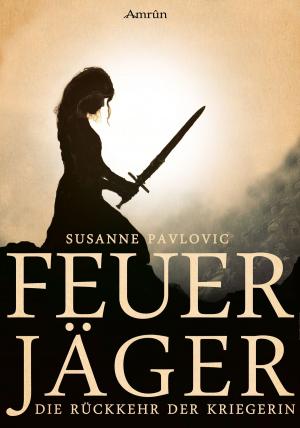 Cover of the book Feuerjäger 1: Die Rückkehr der Kriegerin by Inka Mareila