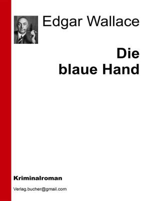 Cover of the book Die blaue Hand by Edgar Wallace, AA. VV.