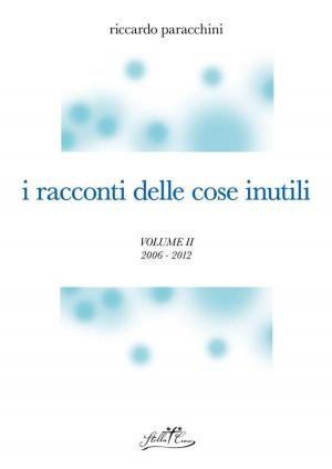Cover of the book I racconti delle cose inutili II by Francesco Destro