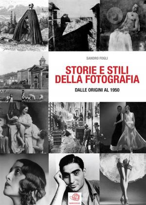 Book cover of STORIE E STILI DELLA FOTOGRAFIA - dalle origini al 1950