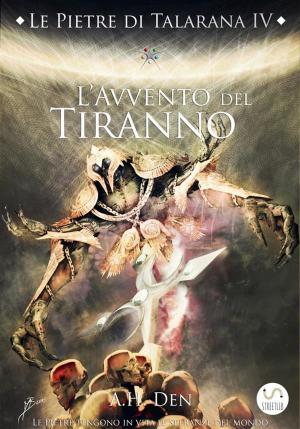 Cover of the book Le Pietre di Talarana IV - L'Avvento del Tiranno by Paul Edwards