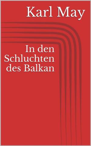 Cover of the book In den Schluchten des Balkan by Annelies George
