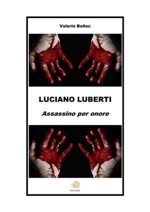 Book cover of LUCIANO LUBERTI. Assassino per onore