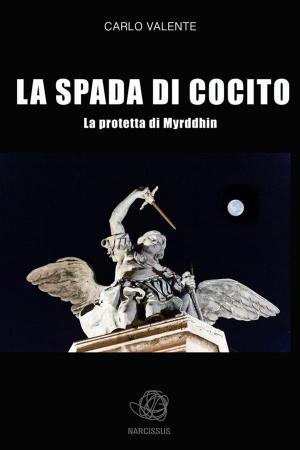 Book cover of La Spada di Cocito - La protetta di Myrddhin