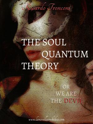 Cover of the book The soul quantum theory, or we are the Devil by Ricardo Tronconi