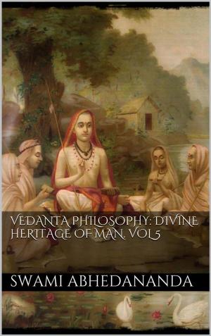 Book cover of Vedanta Philosophy: Divine Heritage of Man. Vol V