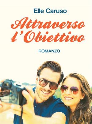 Cover of the book Attraverso l'obiettivo by SOPHIE M