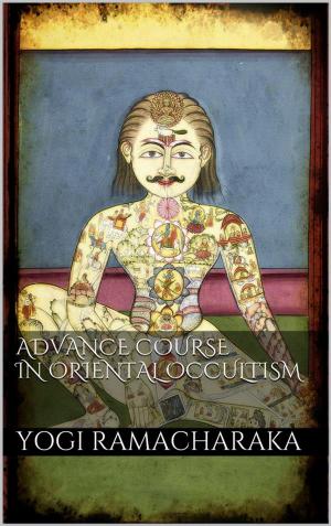 Cover of the book Advanced Course in Oriental Occultism by John Rhys