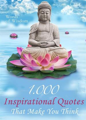 Cover of Words of Wisdom - 1000 Inspirational Quotes That Make You Think - Wise Words, Aphorisms And Famous Sayings To Realize What Matters In Life (Illustrated Edition)