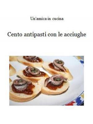 Book cover of Cento antipasti con le acciughe