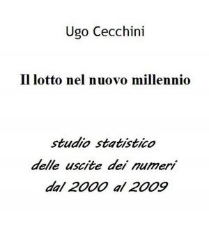 Cover of the book Il lotto nel nuovo millennio by Ugo Cecchini