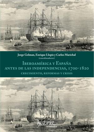 Cover of the book Iberoamérica y España antes de las independencias, 1700-1820: by Andrés Rios Molina
