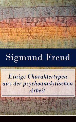 Cover of the book Einige Charaktertypen aus der psychoanalytischen Arbeit by Arthur Conan Doyle
