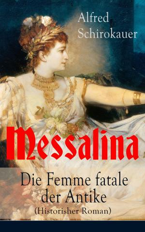 Cover of the book Messalina - Die Femme fatale der Antike (Historisher Roman) by Dionisio Areopagita