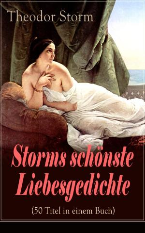 Cover of the book Storms schönste Liebesgedichte (50 Titel in einem Buch) by William Shakespeare