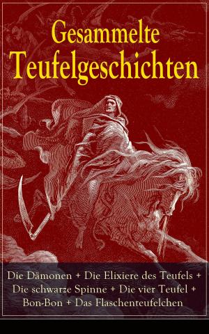 Book cover of Gesammelte Teufelgeschichten: Die Dämonen + Die Elixiere des Teufels + Die schwarze Spinne + Die vier Teufel + Bon-Bon + Das Flaschenteufelchen