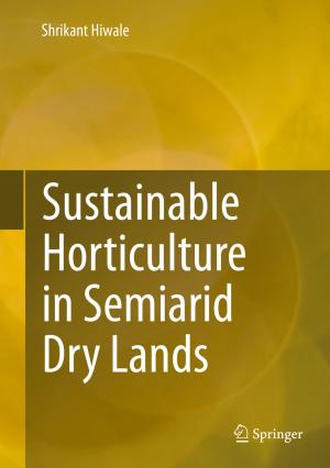 Cover of the book Sustainable Horticulture in Semiarid Dry Lands by 