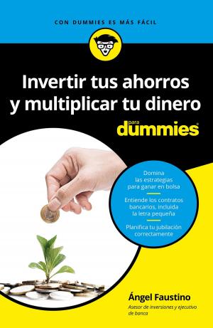 Cover of the book Invertir tus ahorros y multiplicar tu dinero para Dummies by Fernando Alberca