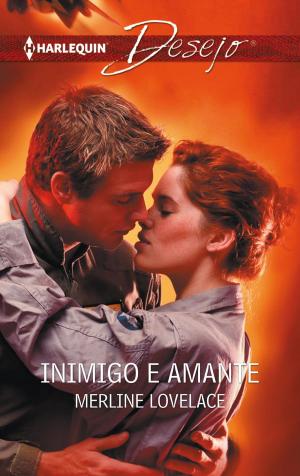 Cover of the book Inimigo e amante by Sophia James, Janice Preston, Virginia Heath