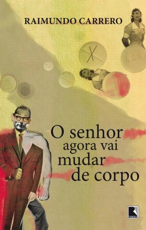 Cover of the book O senhor agora vai mudar de corpo by Steve Berry