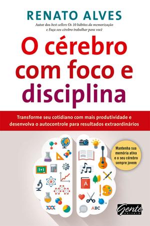 Cover of the book O cérebro com foco e disciplina by Carina Bauer