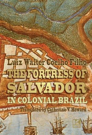 Cover of the book The Fortress of Salvador in Colonial Brazil by Erik Sklar