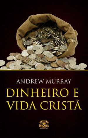 Cover of the book Dinheiro e vida cristã - Finanças a luz da Biblia by Ralph Waldo Emerson