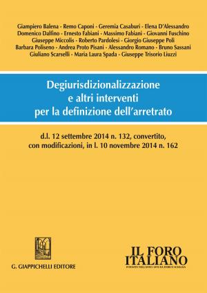 Cover of the book Degiurisdizionalizzazione e altri interventi per la definizione dell’arretrato by Gabriele Civello