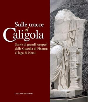 Cover of the book Sulle tracce di Caligola by Fernando Zaparaín, Antonio Álvaro, Salvatore Barba, Jorge Ramos