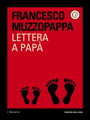 Cover of the book Lettera a papà by Corriere della Sera, Clara Sereni
