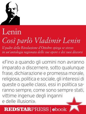 Cover of the book Così parlò Vladimir Lenin by Vladimir Lenin