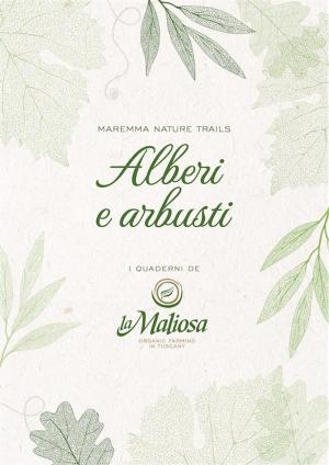 Cover of the book Alberi e arbusti by La Maliosa