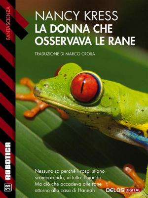 Cover of the book La donna che osservava le rane by Andrea Valeri
