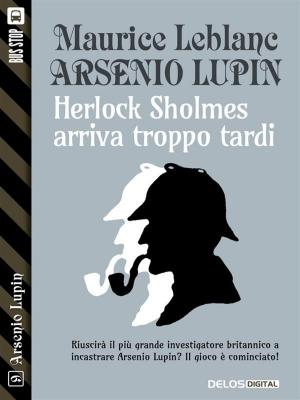 Cover of the book Herlock Sholmes arriva troppo tardi by Franco Forte
