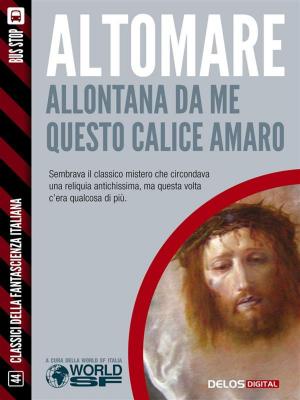 Cover of the book Allontata da me questo calice amaro by Gianfranco Nerozzi