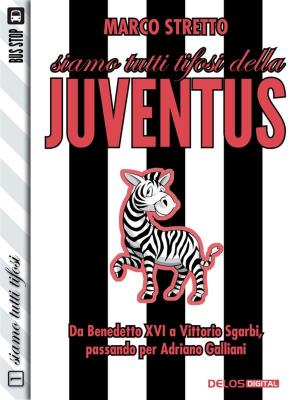 Cover of the book Siamo tutti tifosi della Juventus by Dario De Judicibus