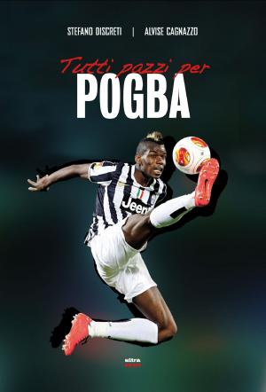 Cover of the book Tutti pazzi per Pogba by Paul Wadlington