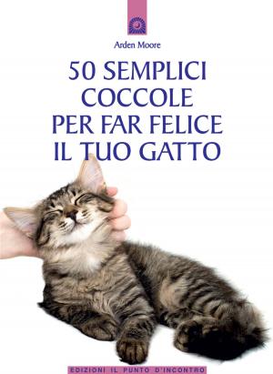 Cover of the book 50 semplici coccole per far felice il tuo gatto by Jennifer L. Verdolin