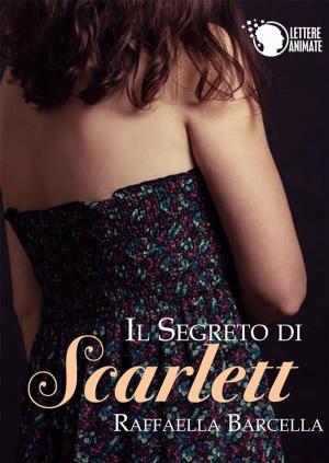 Cover of the book Il segreto di Scarlett by Sara Di Terlizzi